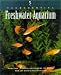 The Essential Freshwater Aquarium (The Essential Guides)