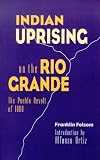 Indian Uprising on the Rio Grande: The Pueblo Revolt of 1680