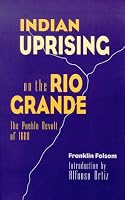 Indian Uprising on the Rio Grande: The Pueblo Revolt of 1680