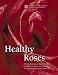 Book Healthy Roses: Environmentally friendly ways to manage pests and disorders in your garden and landscape (Publication) (Publication)