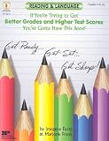 Reading & Language: If Youre Trying to Get Better Grades and Higher Test Scores, Youve Gotta Have This Book!