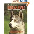 The Complete Siberian Husky (Book of the Breed Series)'