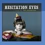 Hesitation Eyes