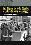 Nazi rule and the Soviet offensive in Eastern Germany, 1944-1945 : the darkest hour