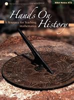 Hands on History: A Resource for Teaching Mathematics (Notes) (Mathematical Association of America Notes)