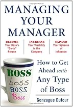 Managing Your Manager: How to Get Ahead with Any Type of Boss