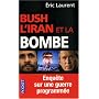 Bush, l'Iran et la bombe : Enqu�te sur une guerre programm�e