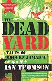 The dead yard : tales of modern Jamaica