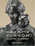 Bessie Potter Vonnoh : sculptor of women