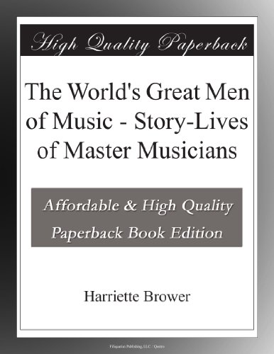 Textbook - The World's Great Men of Music - Story-Lives of Master Musicians