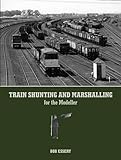 Train shunting and marshalling for the modeller