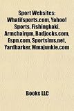 Sport Websites: Whatifsports.Com, Yahoo! Sports, Fishingkaki, Armchairgm, Badjocks.Com, ESPN.Com, Sportsims.Net, Yardbarker, Mmajunkie