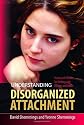 Understanding Disorganized Attachment: Theory and Practice for Working with Children and Adults