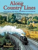 Along Country Lines: Exploring the Rural Railways of Yesterday