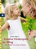 Kreative F�rderspiele im Alltag f�r Kinder von 0 bis 6 Jahren - Gerda Pighin