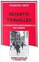 Repartir travailler: La r&eacute;insertion professionnelle des femmes