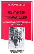 Repartir travailler: La r&eacute;insertion professionnelle des femmes