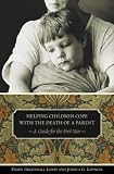 Helping Children Cope with the Death of a Parent
 A Guide for the First Year (Contemporary Psychology (Praeger)),
Paddy Greenwall Lewis