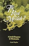 The Real Messiah? A Jewish Response to Missionaries