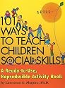 101 Ways to Teach Children Social Skills: A Ready-to-Use Reproducible Activity Book