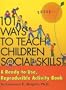 101 Ways to Teach Children Social Skills: A Ready-to-Use Reproducible Activity Book