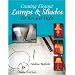 Creating Elegant Lamps & Shades for Fun and Profit (Schiffer Craft Book)