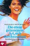 Die etwas gelassenere Art, sich durchzusetzen - Barbara Berckhan