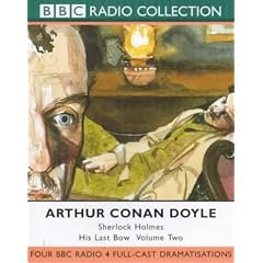 His Last Bow: The Dying Detective/The Disappearance of Lady Frances Carfax/The Devil's Foot/His Last Bow. Four Classic Stories with Clive Merrison & ... Heard on Radio 4 Vol 2 (BBC Radio Collection)