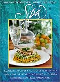 Spa: Favorite Recipes from Celebrated Spas, Ideas for Revitalizing Mind and Body, Soothing Classical Piano Music (Sharon O'Connors menus & music)