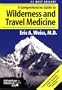 A Comprehensive Guide to Wilderness & Travel Medicine (Adventure Medical Kits)