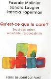 Qu'est-ce que le care ? : Souci des autres, sensibilit�, responsabilit�