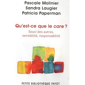 Qu'est-ce que le care ? : Souci des autres, sensibilité, responsabilité