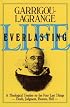 Life Everlasting and the Immensity of the Soul: A Theological Treatise on the Four Last Things: Death, Judgment, Heaven, Hell