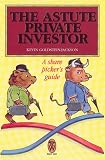 The Astute Private Investor: A Share Picker's Guide (Right Way)