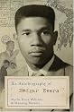 The Autobiography Of Medgar Evers: A Hero's Life and Legacy Revealed Through His Writings, Letters, and Speeches