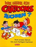 Wie lerne ich Cartoons zeichnen? Vom ersten Strich bis zum fertigen Cartoon - Peter Maddocks