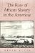  : The Rise of African Slavery in the Americas