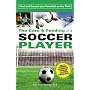 The Care and Feeding of a Soccer Player: Find and Exceed Your Potential on the Field