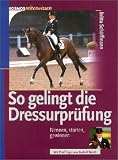 So gelingt die Dressurpr&uuml;fung.