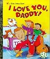 I Love You, Daddy (Little Golden Book)
