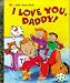 I Love You, Daddy (Little Golden Book)