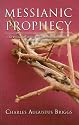 Messianic Prophecy: The Prediction of the Fulfilment of Redemption Through the Messiah