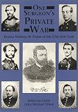 One Surgeon's Private War: Doctor William W. Potter of the 57th New York