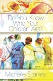 Do You Know Who Your Children Are?