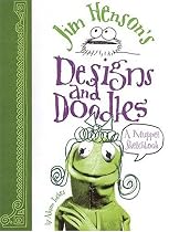 Jim Henson's Designs and Doodles: A Muppet Sketchbook