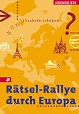R&auml;tsel-Rallye durch Europa - Das Quizbuch - Elisabeth Sch&ouml;berl