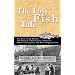 The Last Fish Tale: The Fate of the Atlantic and Survival in Gloucester, America's Oldest Fishing Port and Most Original Town