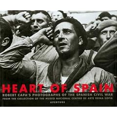 Robert Capa: Heart of Spain: Robert Capa's Photographs of the Spanish Civil War