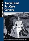 Opportunities in animal and pet care careers - [electronic resource]  : Mary Price Lee, Richard S. Lee.