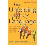 The Unfolding Of Language: The Evolution of Mankind`s greatest Inventionby Guy Deutscher